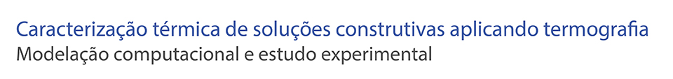 Caracterizao trmica de solues construtivas aplicando termografia - modelao computacional e estudo experimental