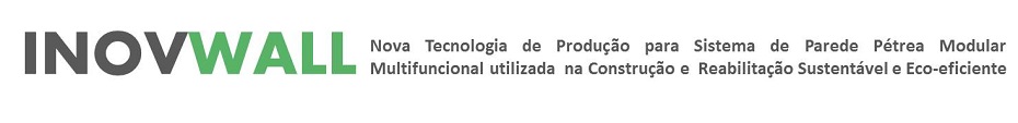 INOVWALL - Nova Tecnologia de Produção para Sistema de Parede Pétrea Modular Multifuncional utilizada na Construção e Reabilitação Sustentável e Eco-eficiente